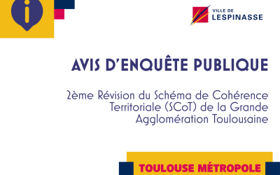 ENQUÊTE PUBLIQUE : 2ème Révision du Schéma de Cohérence Territoriale (SCoT) de la Grande Agglomération Toulousaine
